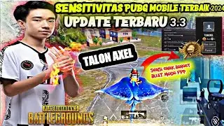 SENSITIVITAS PUBG MOBILE TERBAIK 2024‼️SENSITIVITAS TERBARU TALON AXEL UPDATE 3.3 NO RECOIL