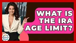 What Is The IRA Age Limit? - Get Retirement Help