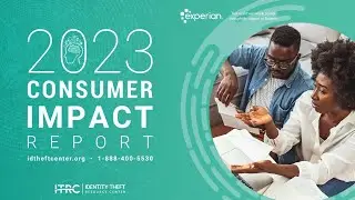 2023 Consumer Impact Report Webinar by the Identity Theft Resource Center
