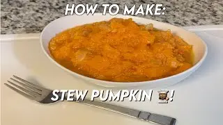 HOW TO MAKE STEW PUMPKIN!