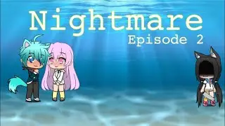 Nightmare | Ep 2 | Gacha Series
