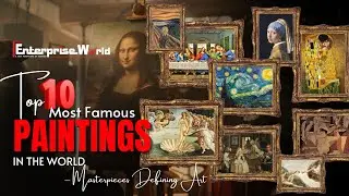 Top 10 Most Famous Paintings in the World – Masterpieces Defining Art 2