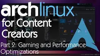 Arch Linux for Content Creators | Part 2: Gaming and Performance Optimization