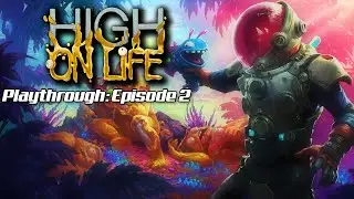 High on Life: Part 2