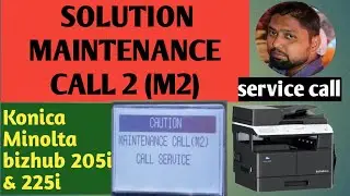 solution maintenance call 2 | ( M2) | Konica Minolta BIZHUB 205i,225i | COPIER ZONE