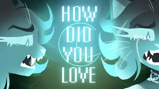 HOW DID YOU LOVE // animation meme // Claws of Rage