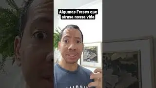 Frases que Atrasa a Nossa Vida #shorts