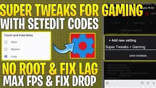 Super Tweaks For Gaming With SetEdit Codes : Root/Non Root All Device Supported | Max FPS & Fix Lag
