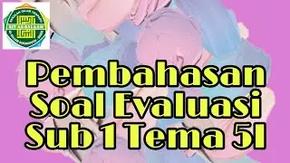Ayo Siapkan Alat Tulisnya dan Kita Bahas Soal Evaluasi Sub 1 Tema 5I