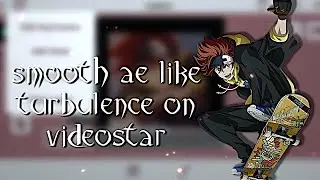 smooth turbulence on videostar