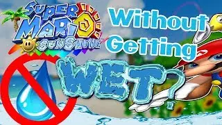 Can You Beat Super Mario Sunshine Without Getting Wet?