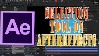 Selection Tool on AfterEffects | AfterEffects Ultimate Guide |103 