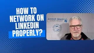 How to Network on LinkedIn Properly?