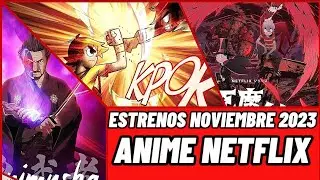 ESTRENOS DE ANIMES EN NETFLIX NOVIEMBRE 2023