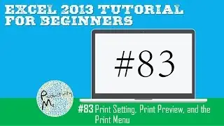 Excel 2013 Tutorial for Beginners #83: Print Setting, Print Preview, and the Print Menu
