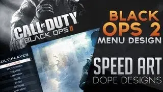 Black Ops 2 Menu Pt.1 - Design Speedart by Dope Designs