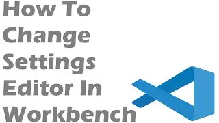 How To Change Settings Editor In Workbench In Visual Studio Code