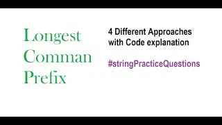 Longest common prefix | 4 Different approaches WITH CODE EXPLANATION | Hindi | Easy