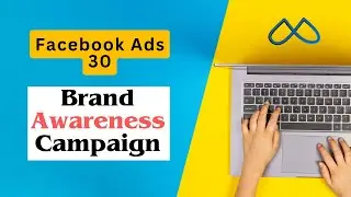 Facebook Ads 30: How to set up a Facebook brand awareness ads campaign | Rh Tech