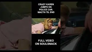 Crazy Karen Jumps On Police Car. Watch Till End. #shorts  #crazykaren #police #cops