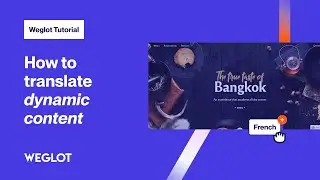How to Translate Dynamic Content [Weglot Tutorial - 2024]