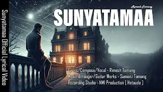 Rimesh Tamang - Sunyatamaa | Official Lyrical Video | 2024 |