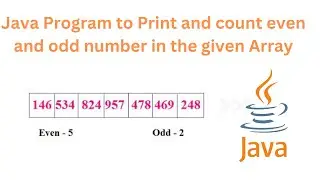 WAP to Print and count even and odd number in the given Array using Java