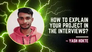 Part-1 : How to Explain your Project in the Interviews?