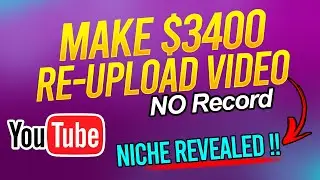 How To Make Money Re-Uploading Videos on YouTube (No Record)