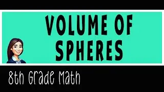 8th grade Math - Volume of Spheres