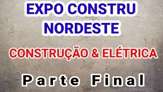 EXPO CONSTRUÇÃO NORDESTE / CONSTRUÇÃO & ELÉTRIC
