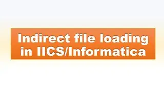 Indirect file loading in Informatica/IICS || Top most Informatica scenario-based interview question
