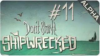 Episode 11 || Shipwrecked (Alpha) || Don't Starve