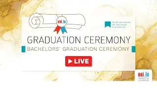 uni.lu 2023 Bachelors' Graduation Ceremony - Faculty of Science, Technology and Medicine