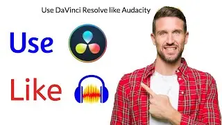 Beginners guide to use DaVinci Resolve audio editing like Audacity