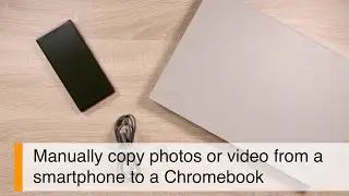 How to transfer your Android's Camera Roll to a Chromebook