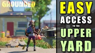 Grounded Tips & Tricks- EASY Access to the Upper Yard! NO BOMBS REQUIRED