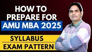 HOW TO PREPARE FOR AMU  MBA 2025 ? | EXAM DATE | SYLLABUS | EXAM PATTERN |  PREVIOUS YEAR PAPER