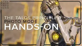 The Talos Principle Photo Mode Hands On