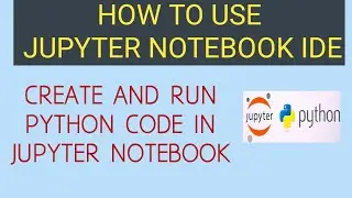How to use Jupyter Notebook IDE to write and execute Python programs | Python  Tutorial