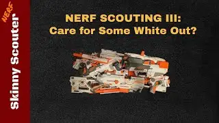 [NERF] (Scouting #3) Care for Some White Out?