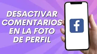 Cómo Desactivar los Comentarios en la Foto de Perfil de Facebook