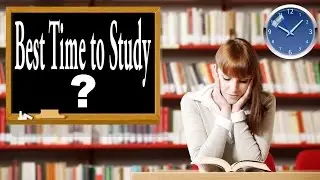 What is the Best Time to Study?