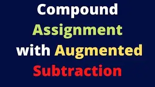 Compound Assignment with Augmented Subtraction