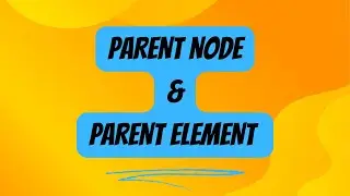PARENT NODE AND PARENT ELEMENT