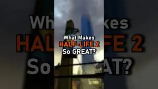 What Makes Half-Life 2 So GREAT?