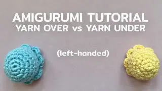 Single Crochet X vs V | Yarn Under vs Yarn Over - left-handed amigurumi tutorial for beginners