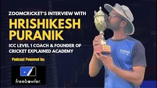 With Hrishikesh Puranik-ICC Level 1 Coach & Founder, Cricket Explained Academy powered by Freebowler