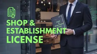How to Obtain a Shop and Establishment License | Step-by-Step Guide for Business Owners