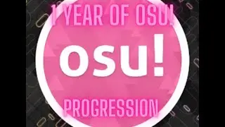 1 Full Year Of Osu! Game Progression Video